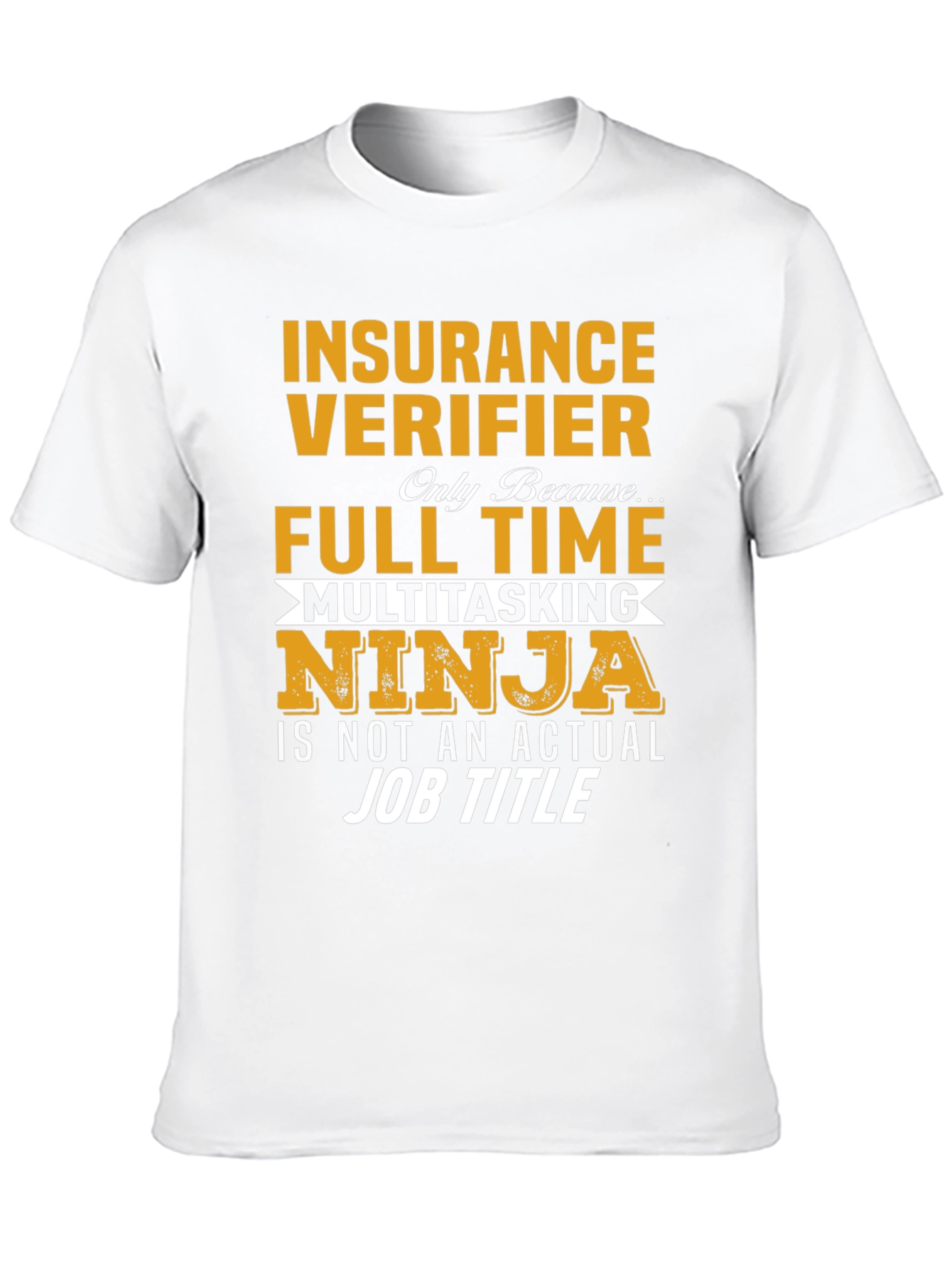 Insurance Verifier Full Time Ninja T-Shirt