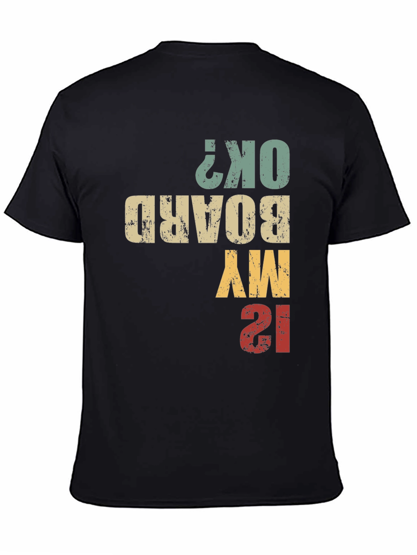 Is My Board OK? Funny T-Shirt
