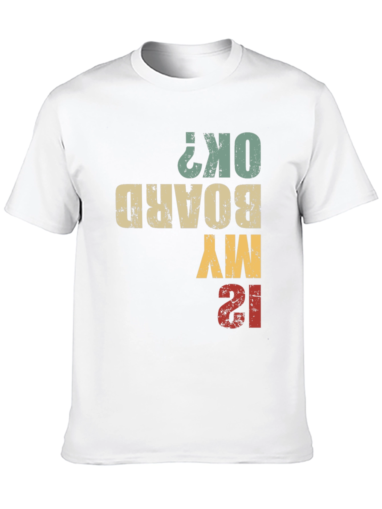 Is My Board OK? Funny T-Shirt