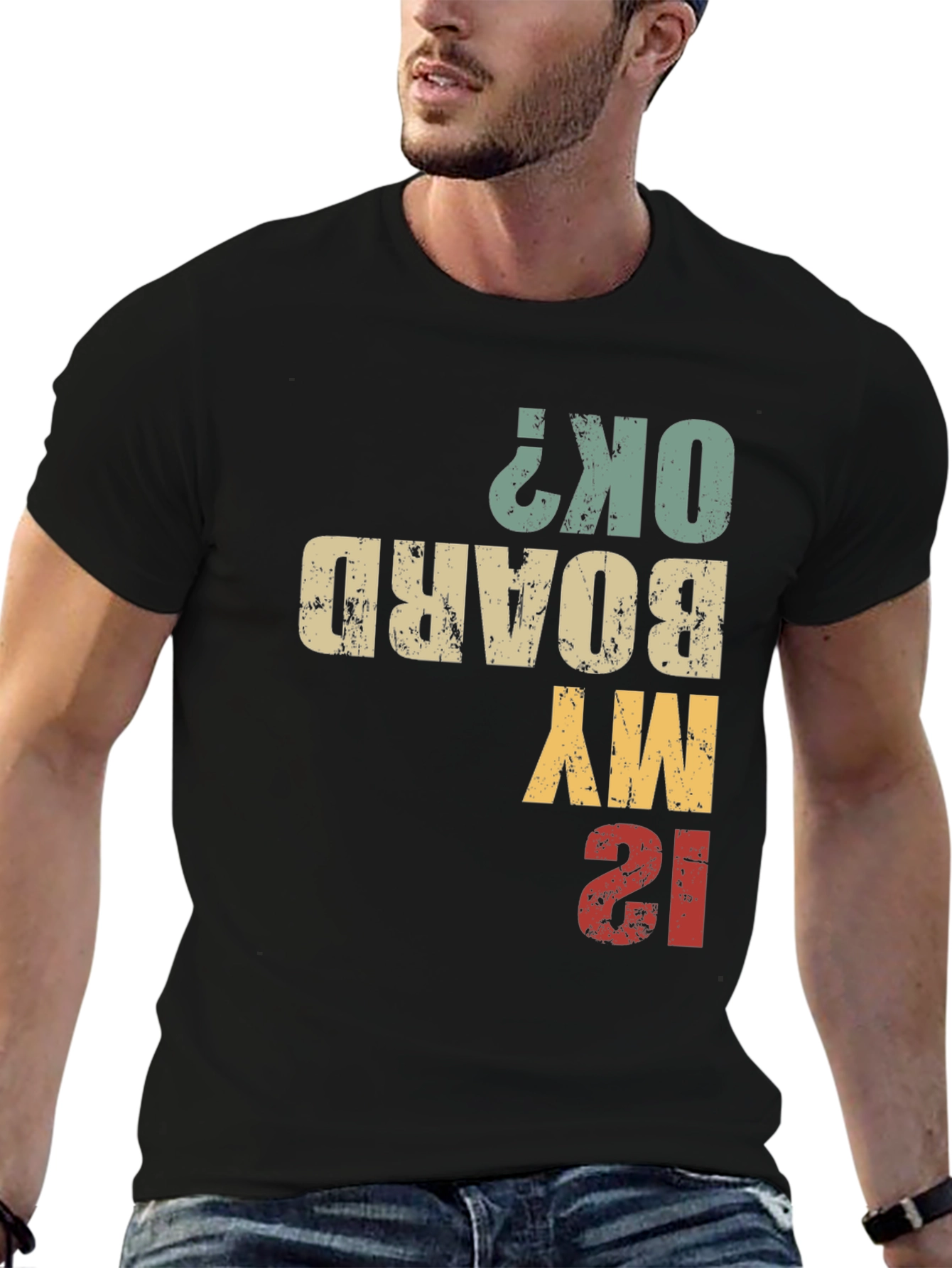 Is My Board OK? Funny T-Shirt