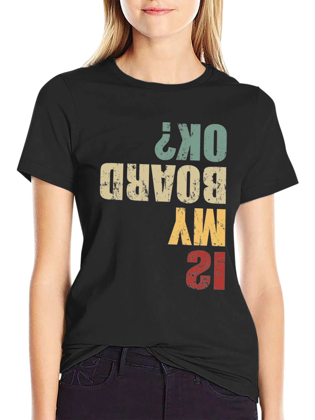 Is My Board OK? Funny T-Shirt
