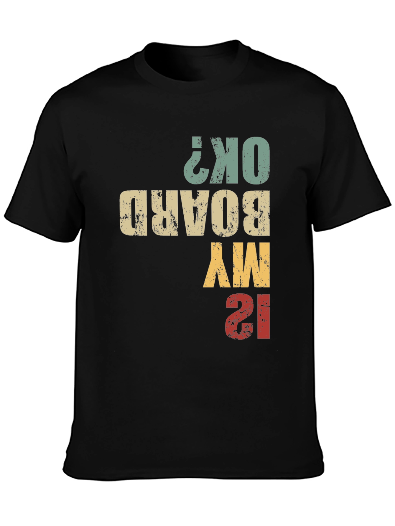 Is My Board OK? Funny T-Shirt
