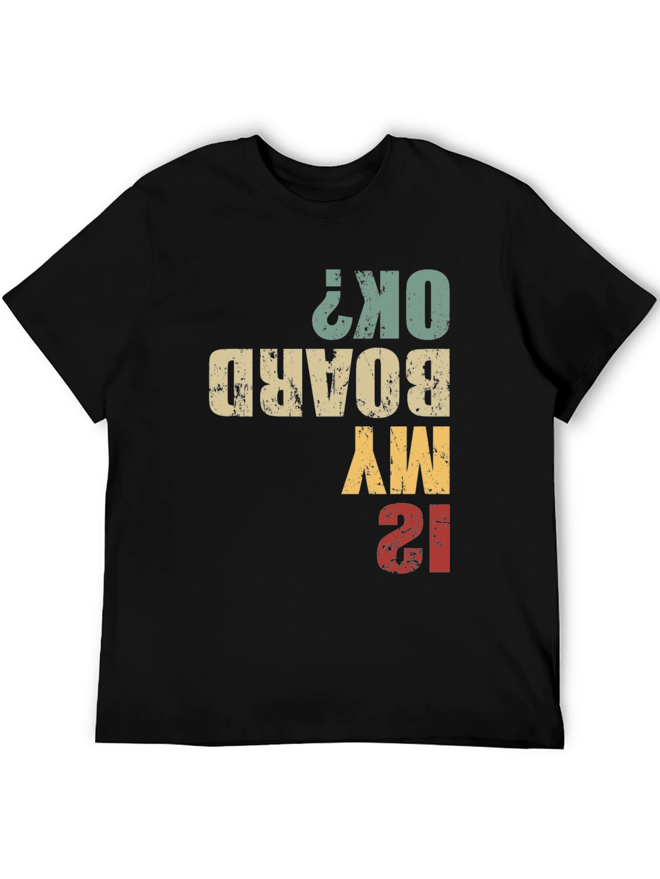 Is My Board OK? Funny T-Shirt