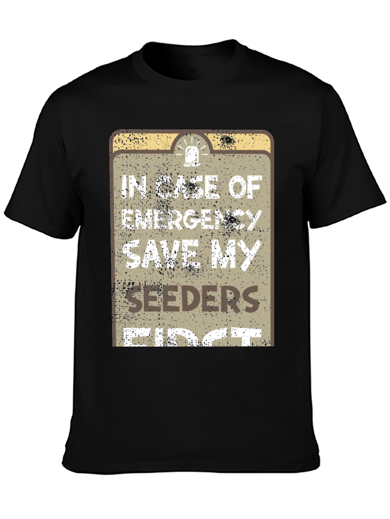 Emergency Save My Seeders First T-Shirt