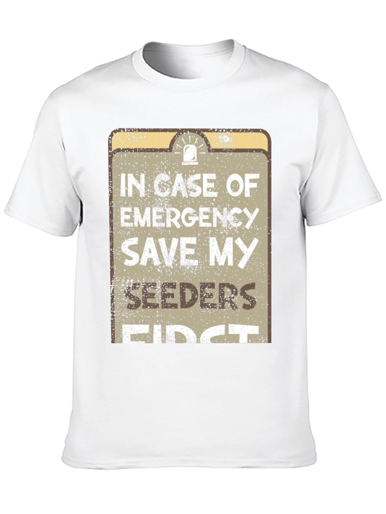 Emergency Save My Seeders First T-Shirt