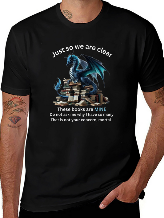 Dragon & Books T-Shirt: Just So We Are Clear
