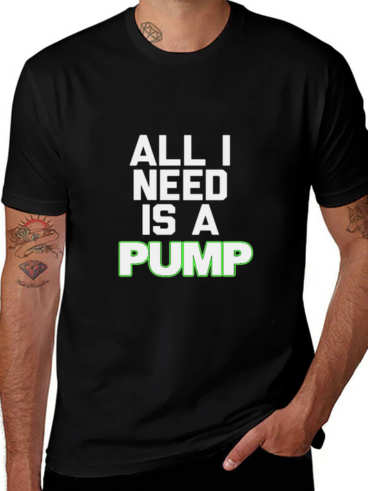 All I Need Is A Pump Black T-Shirt