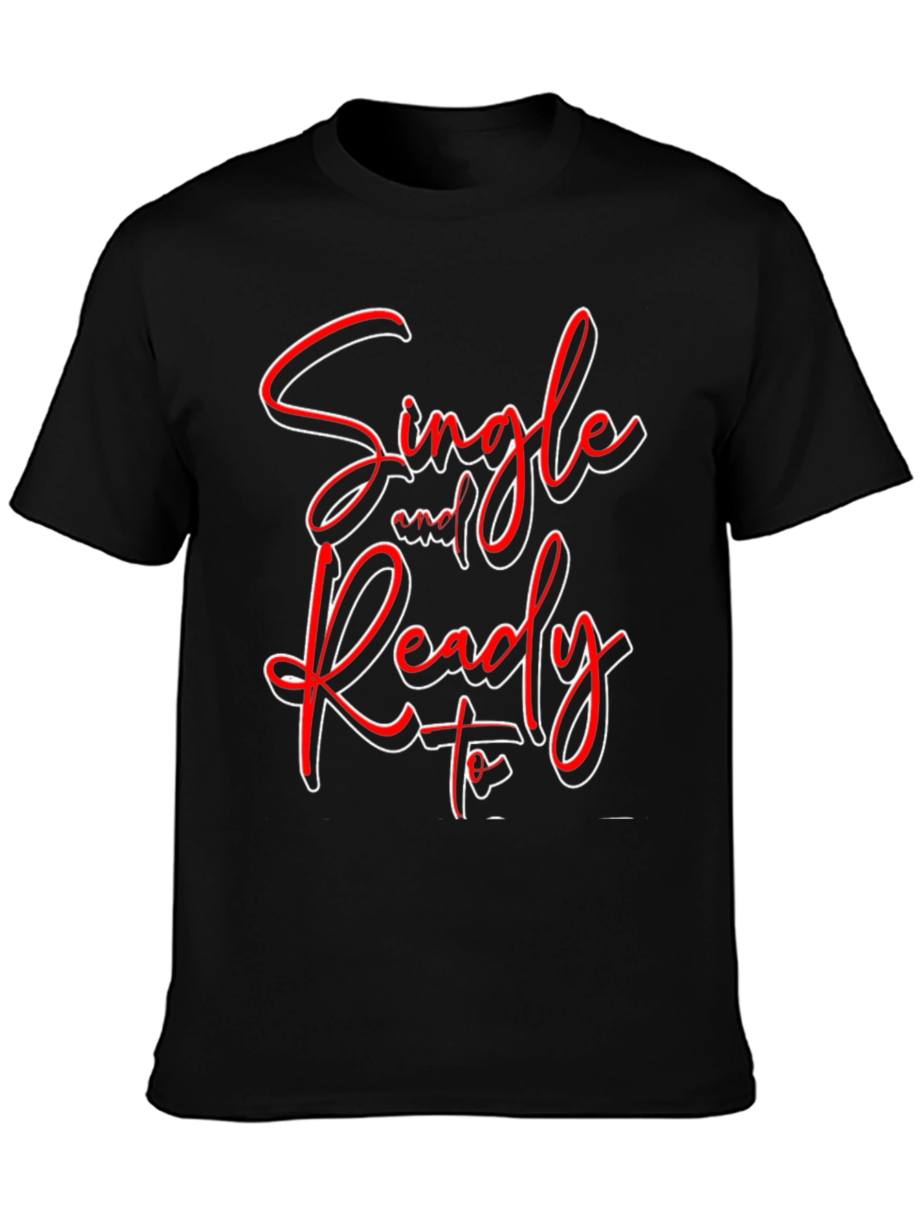Single and Ready to Mingle Graphic T-Shirt
