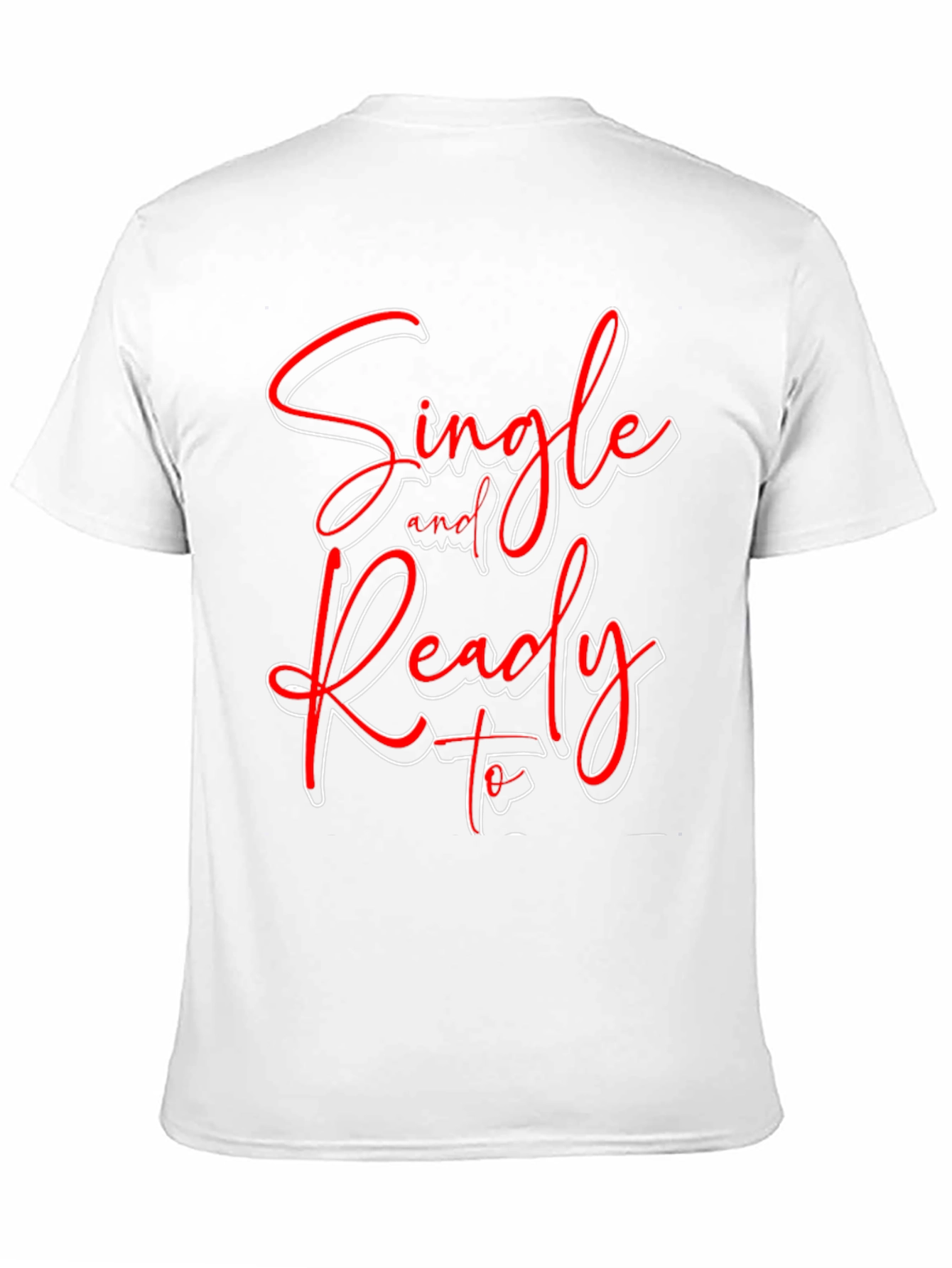 Single and Ready to Mingle Graphic T-Shirt