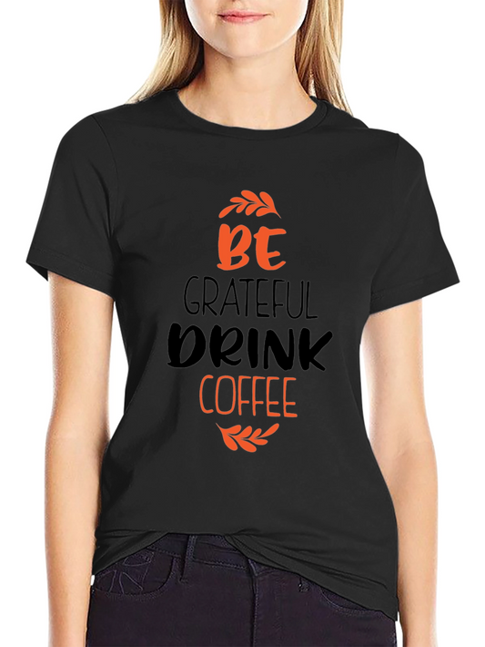 Grateful Drink Coffee Black T-Shirt