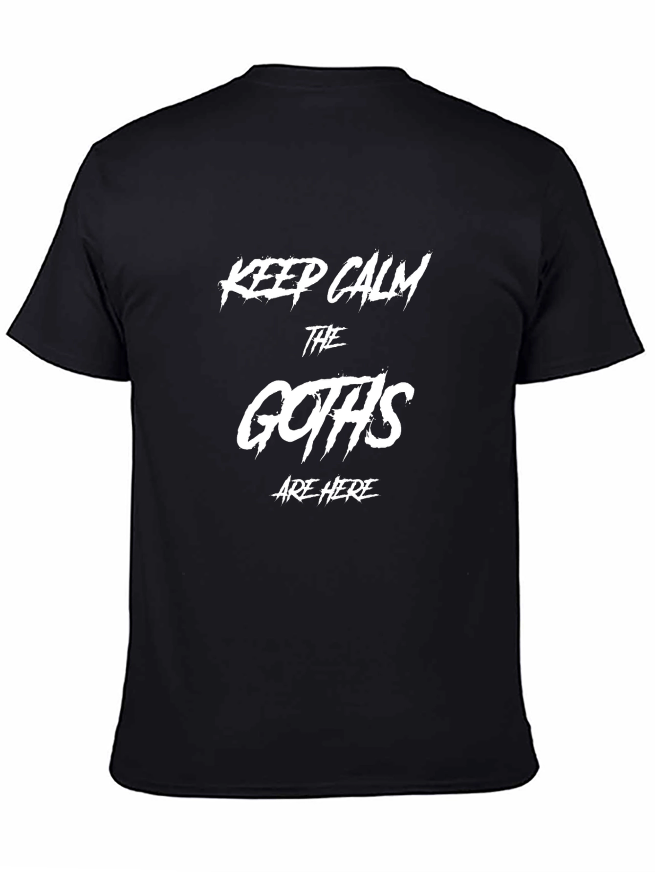 Keep Calm The Goths Are Here Black T-Shirt