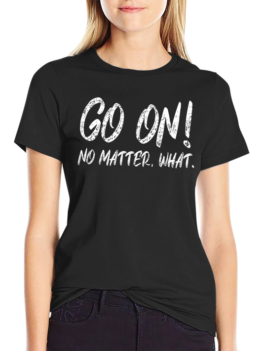 Go On! Graphic Tee - Motivational Black T-Shirt