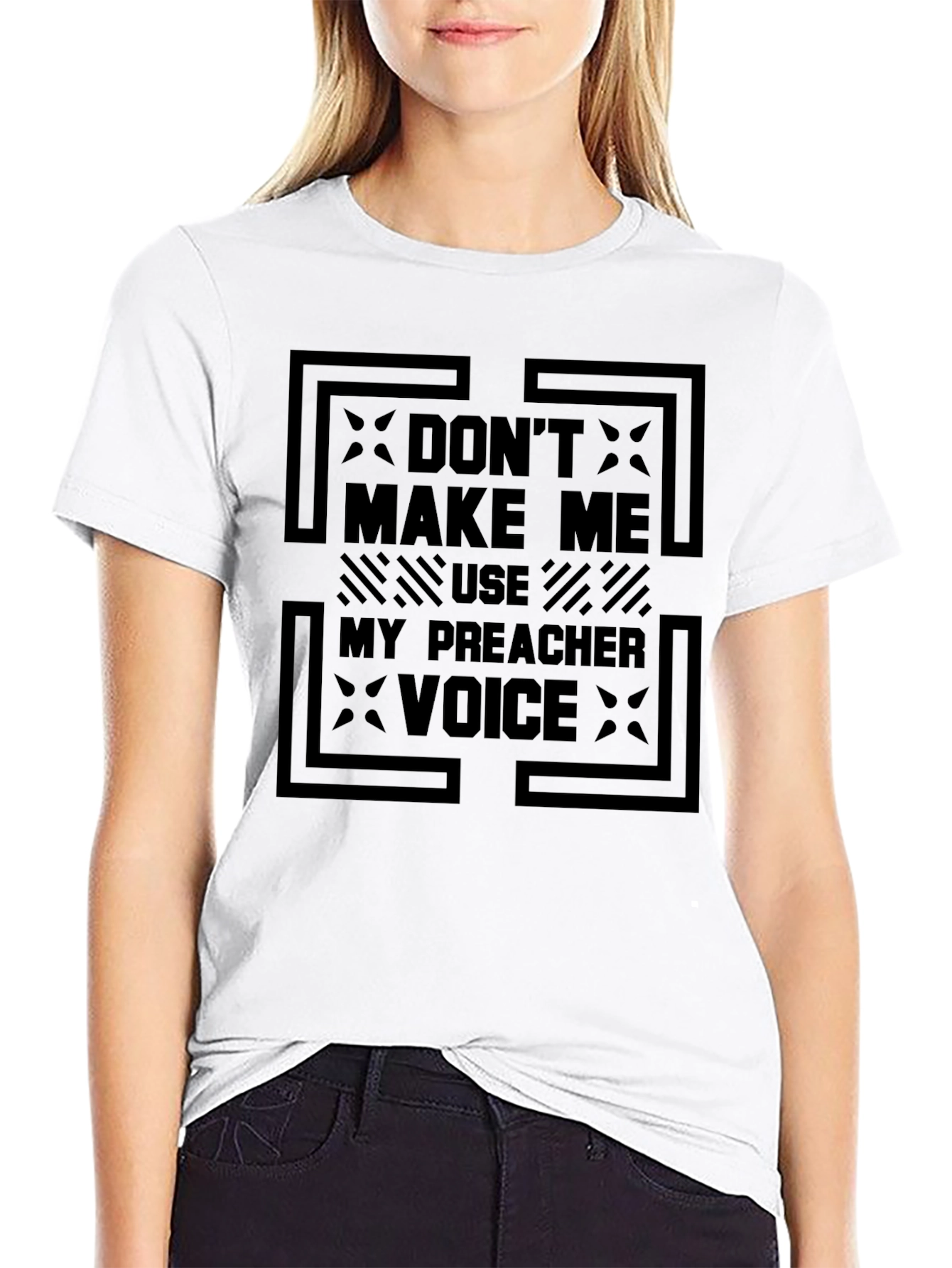 Dont Make Me Use My Preacher Voice Graphic Tee