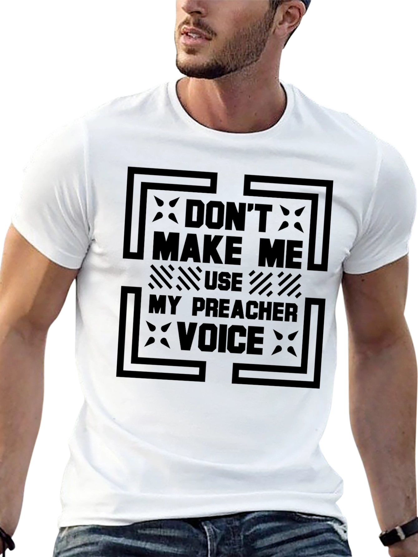 Dont Make Me Use My Preacher Voice Graphic Tee