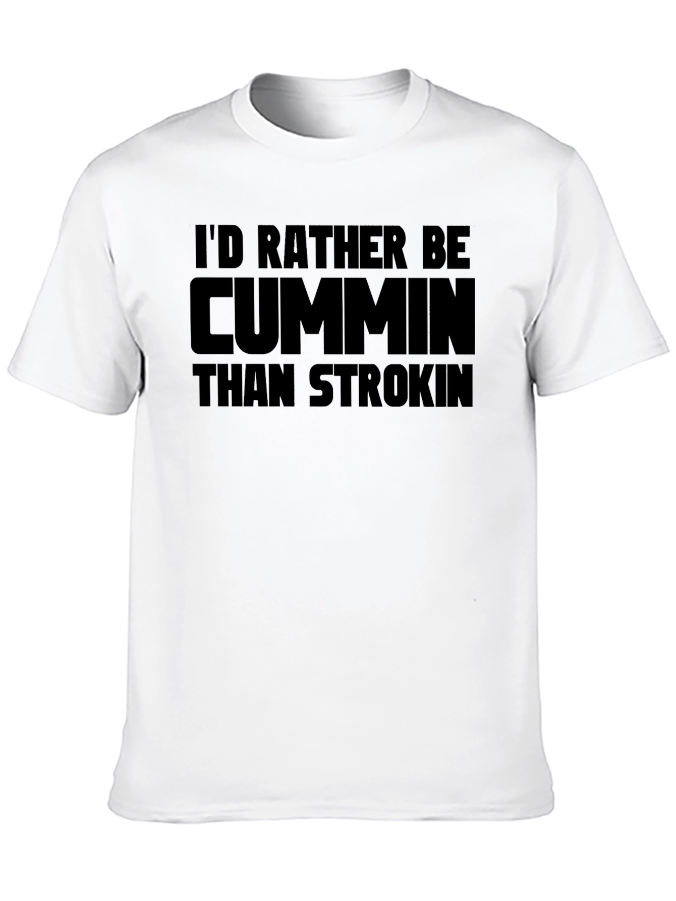 Id Rather Be Cummin T-Shirt - Adult Humor