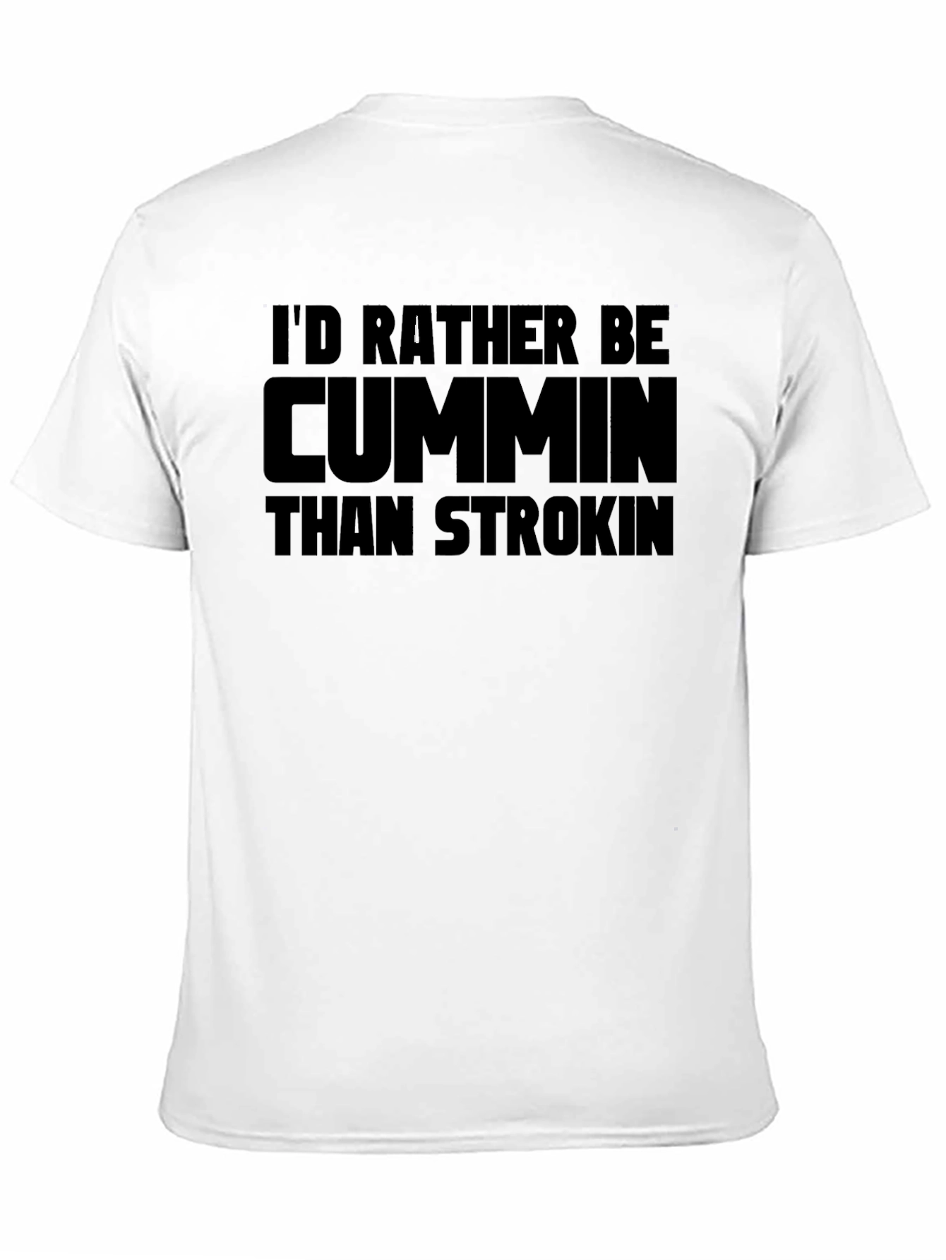 Id Rather Be Cummin T-Shirt - Adult Humor