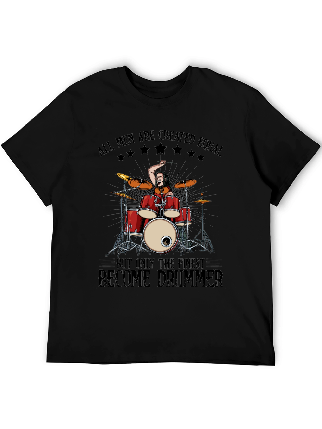 Drummer T-Shirt: All Men Are Created Equal