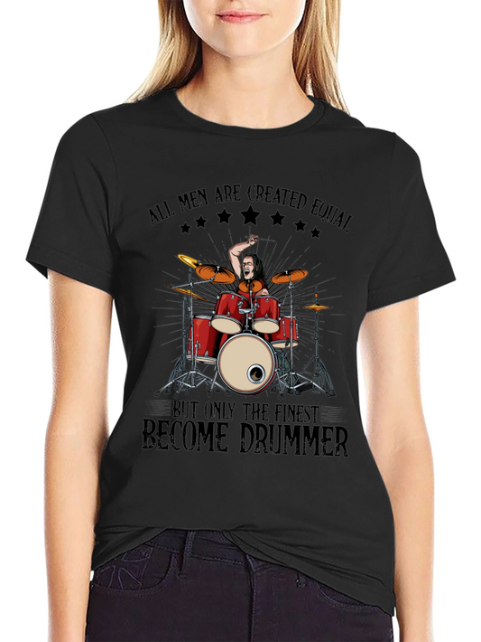 Drummer T-Shirt: All Men Are Created Equal