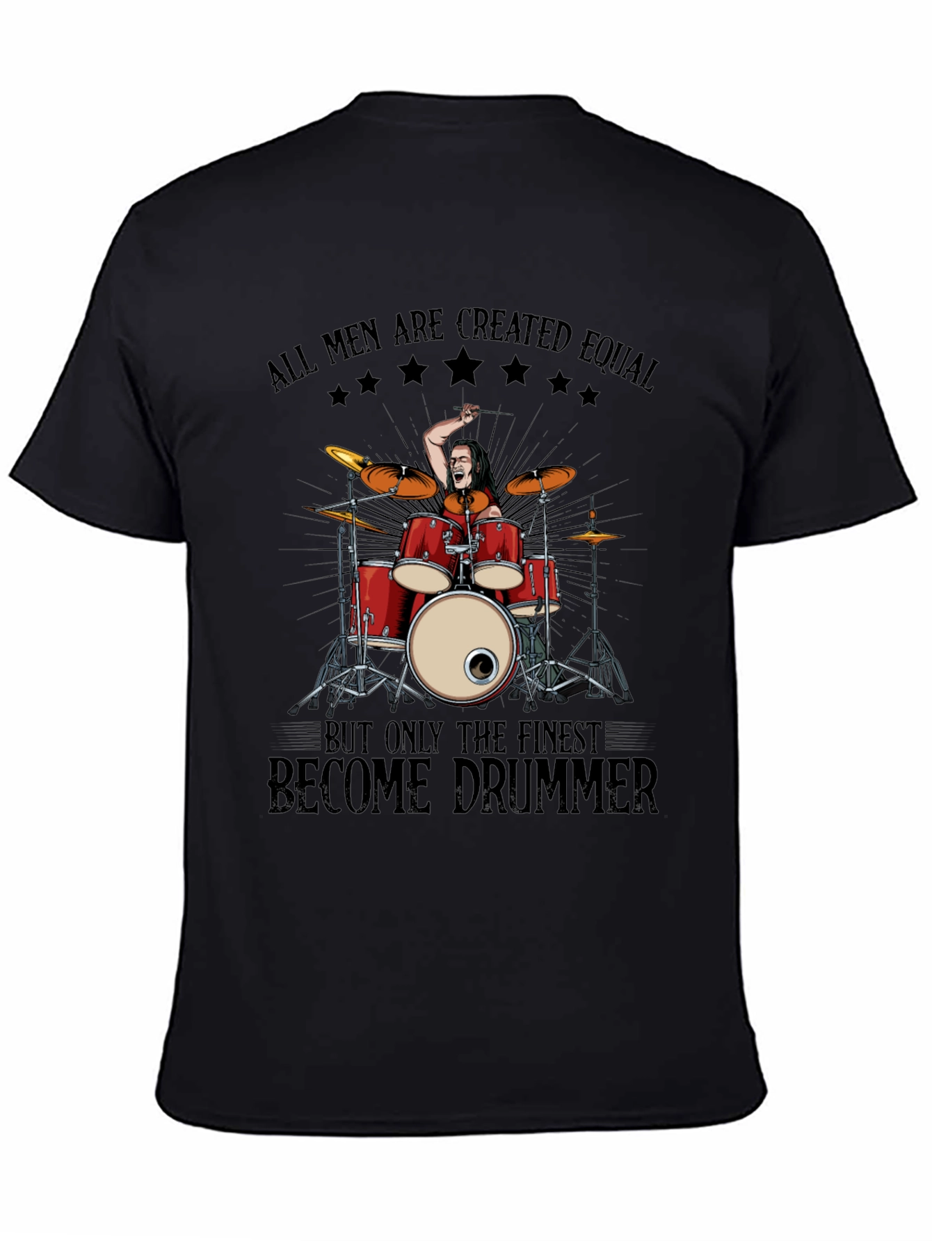 Drummer T-Shirt: All Men Are Created Equal