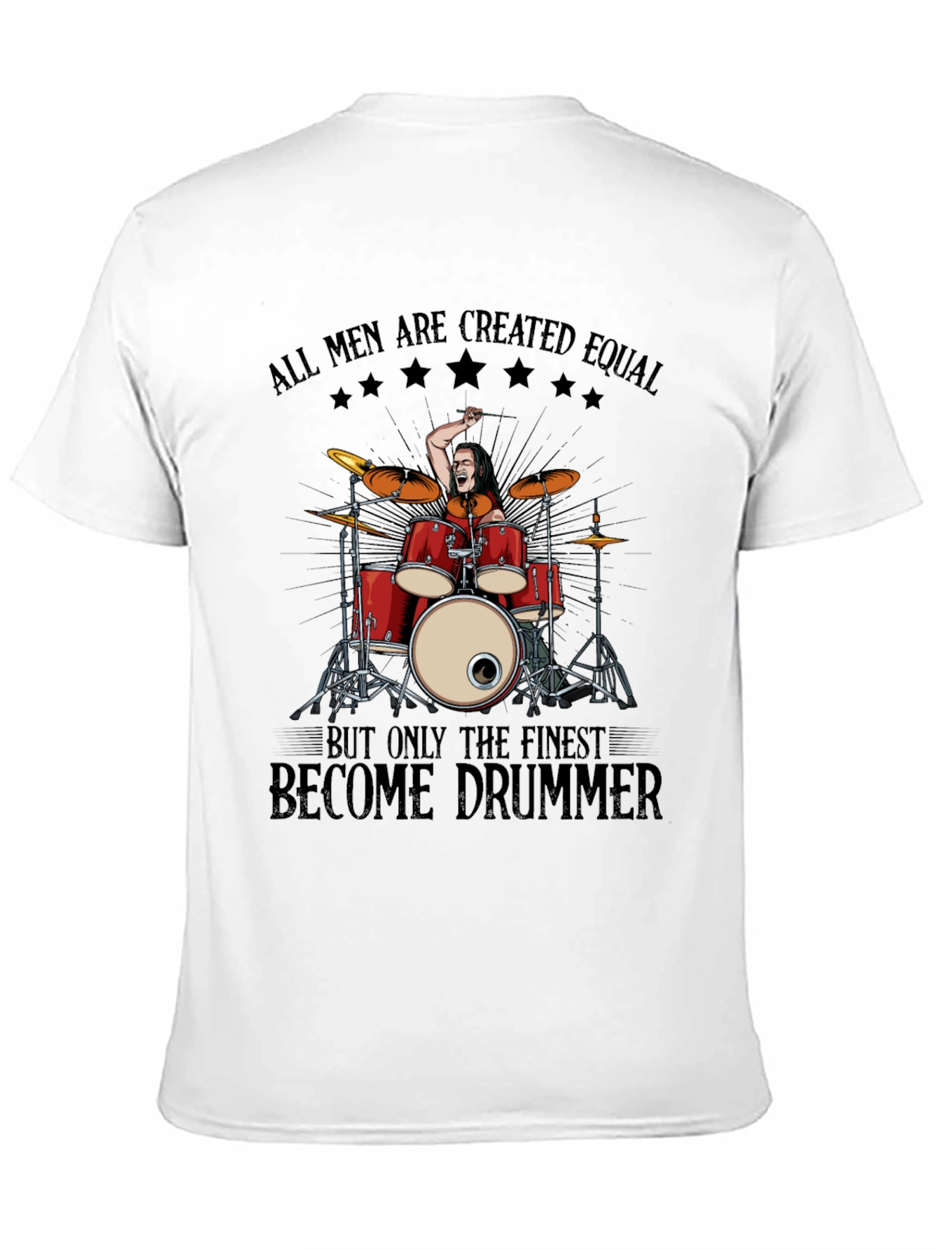 Drummer T-Shirt: All Men Are Created Equal