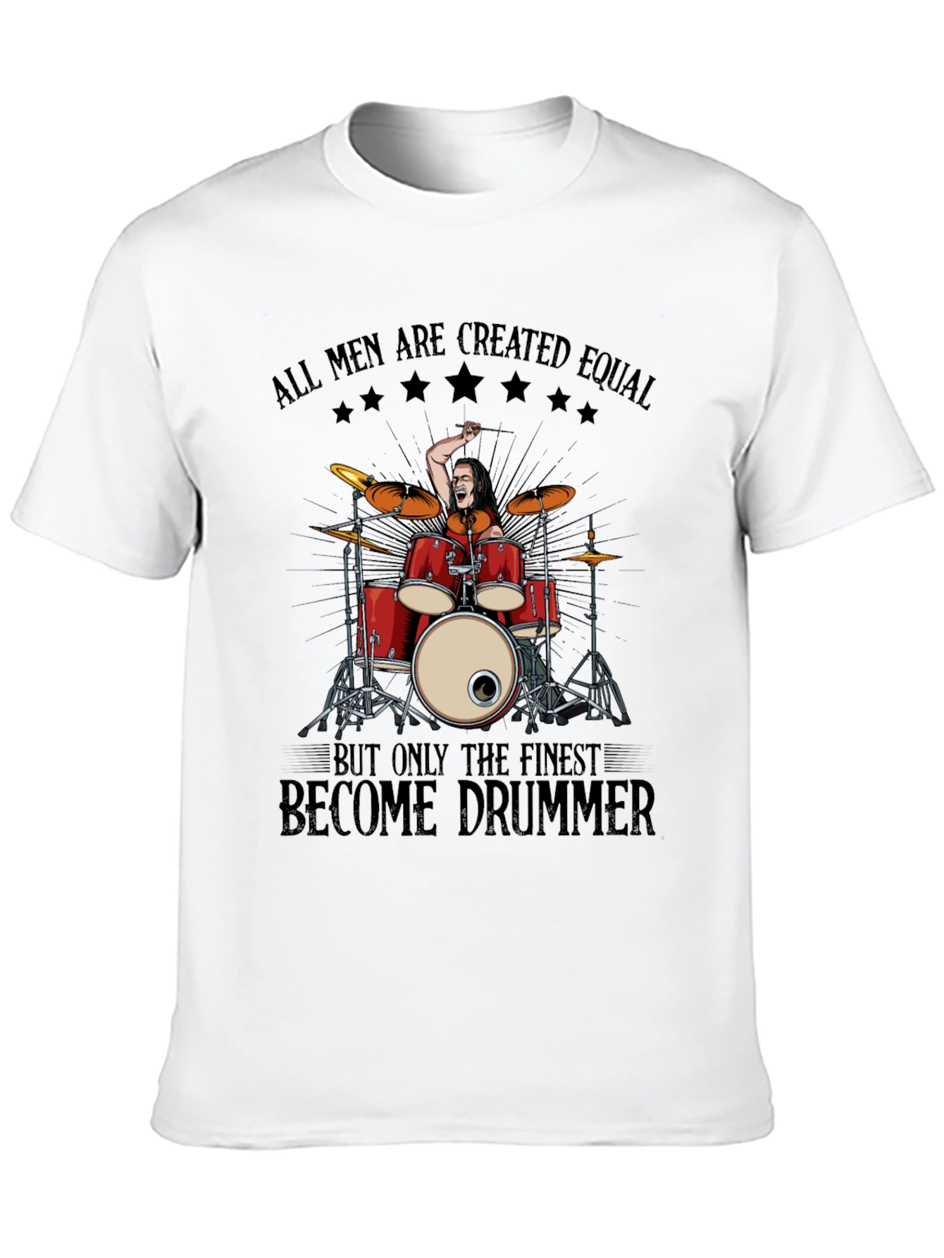 Drummer T-Shirt: All Men Are Created Equal