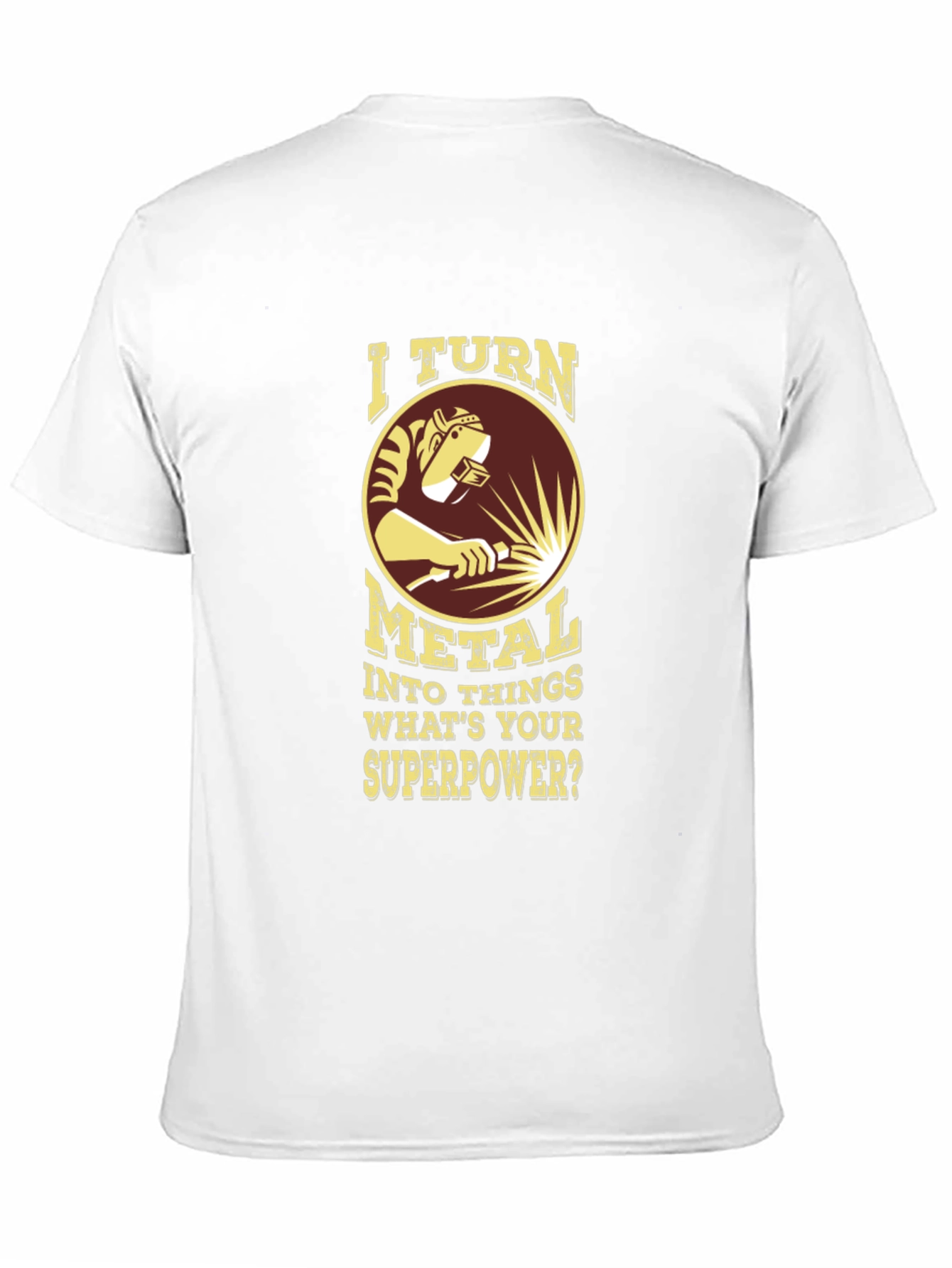 Welder Superpower T-Shirt - Metal Worker Tee