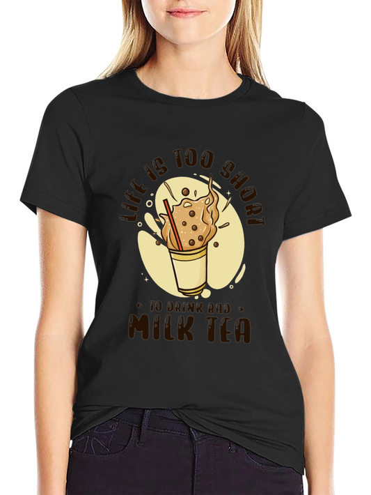 Life is Too Short For Bad Milk Tea Graphic Tee