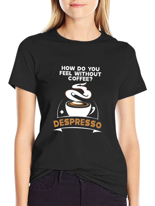 Despresso Coffee Humor Graphic Tee