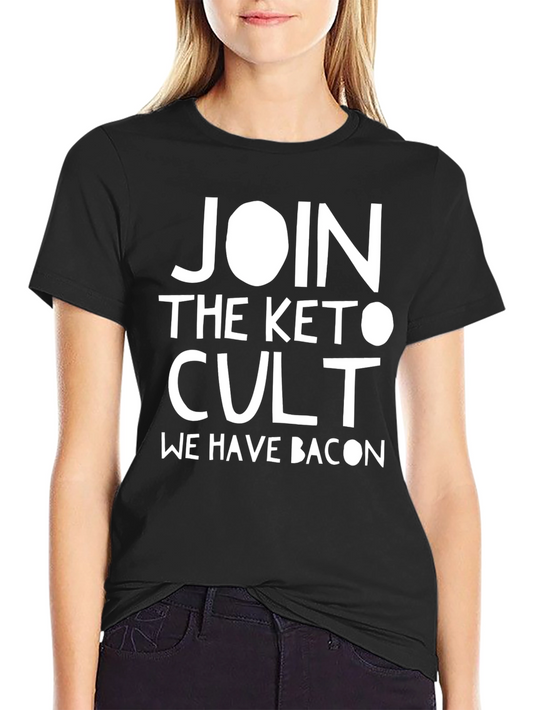 Join the Keto Cult T-Shirt - We Have Bacon!