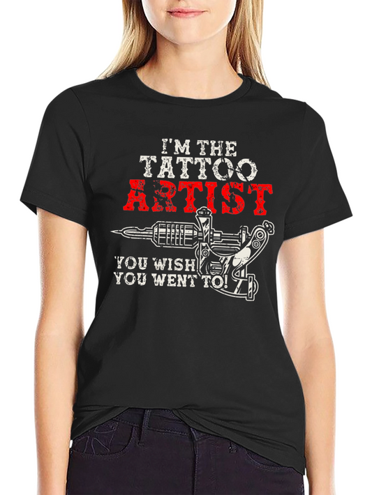 Im The Tattoo Artist T-Shirt