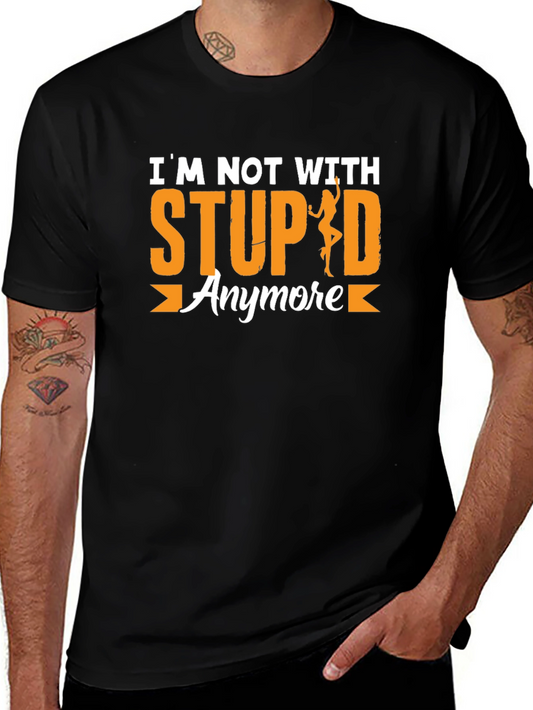 Funny Graphic T-Shirt: Im Not With Stupid Anymore