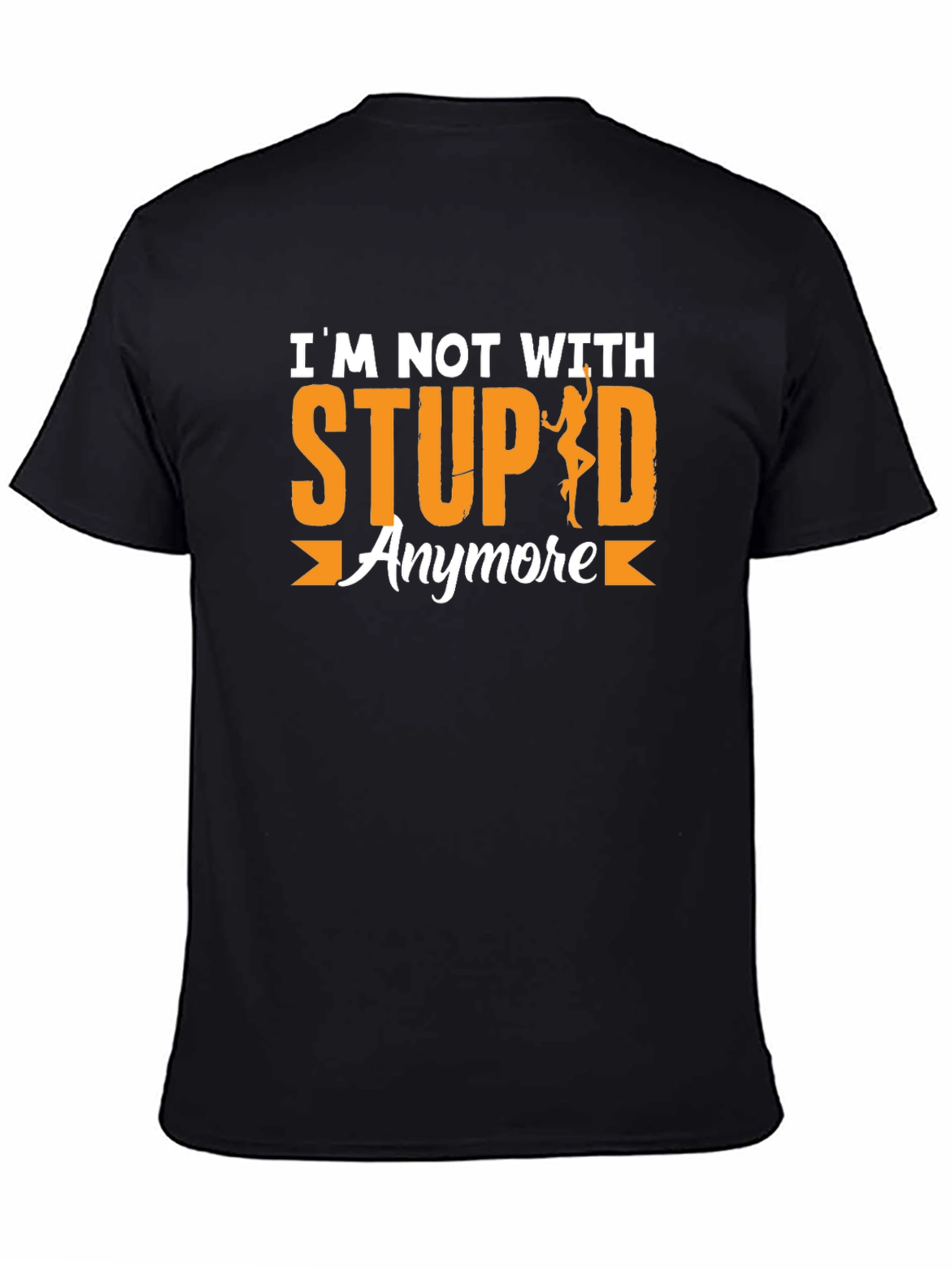Funny Graphic T-Shirt: Im Not With Stupid Anymore