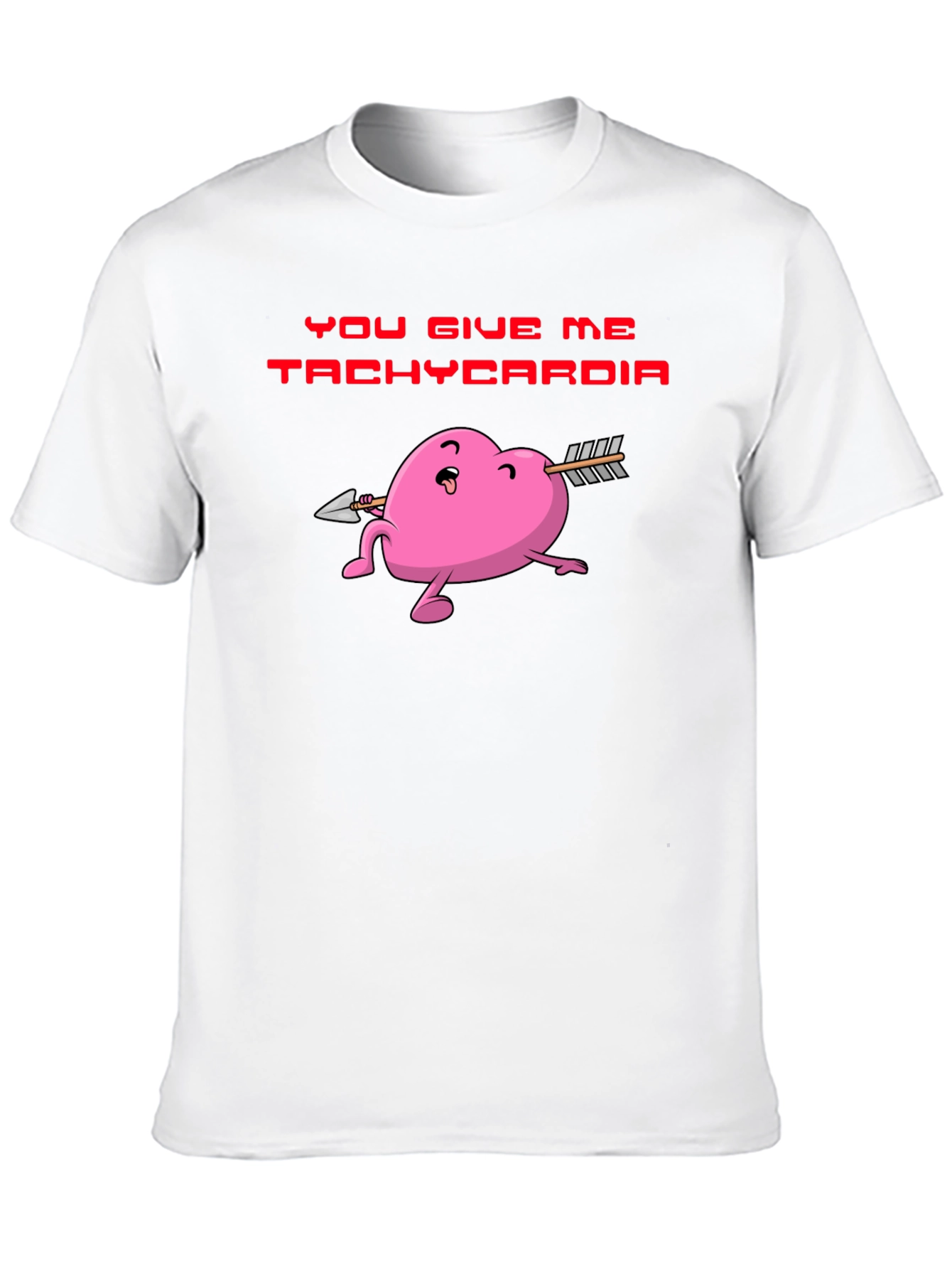 You Give Me Tachycardia Heart Valentine T-Shirt