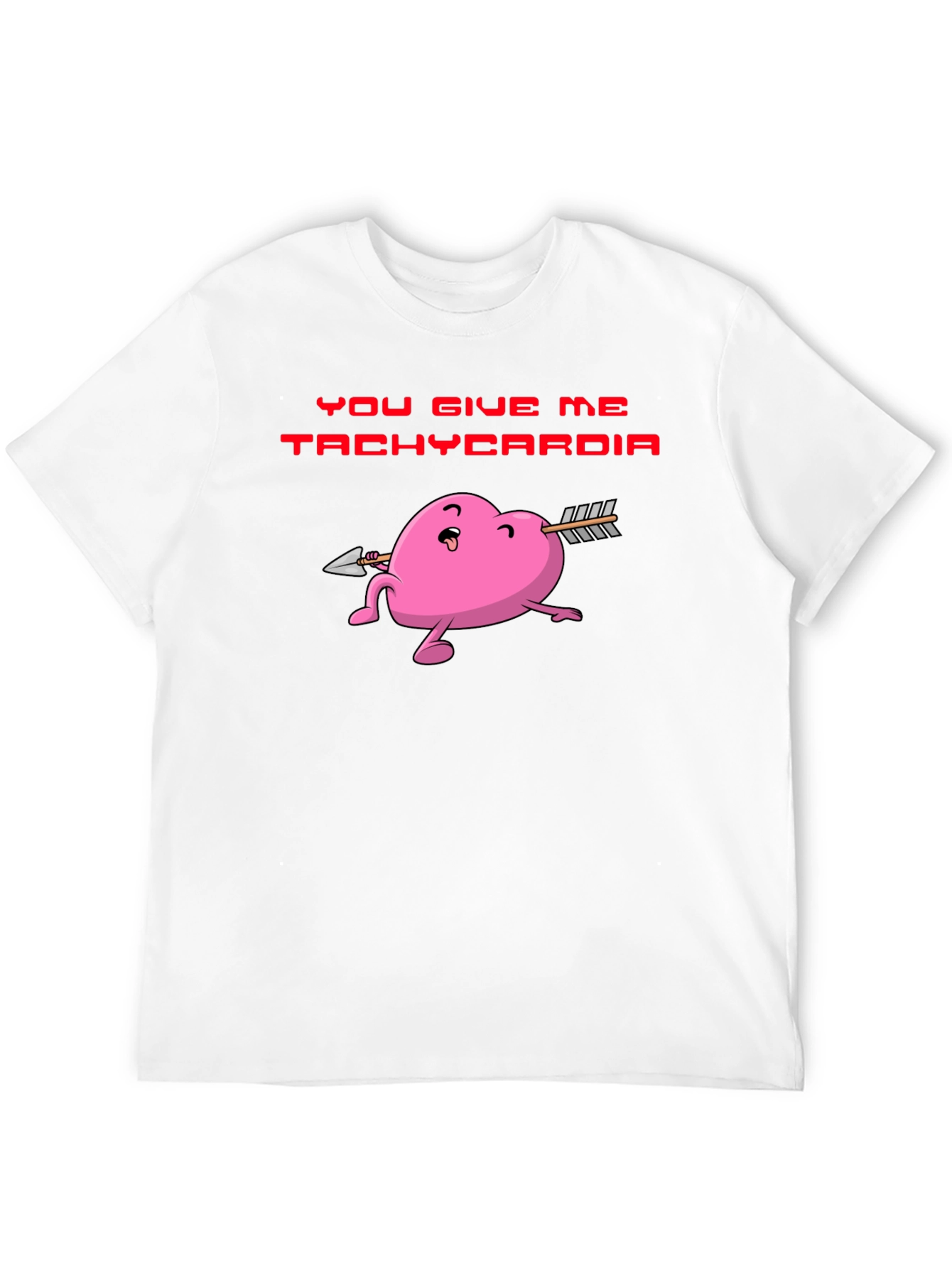 You Give Me Tachycardia Heart Valentine T-Shirt