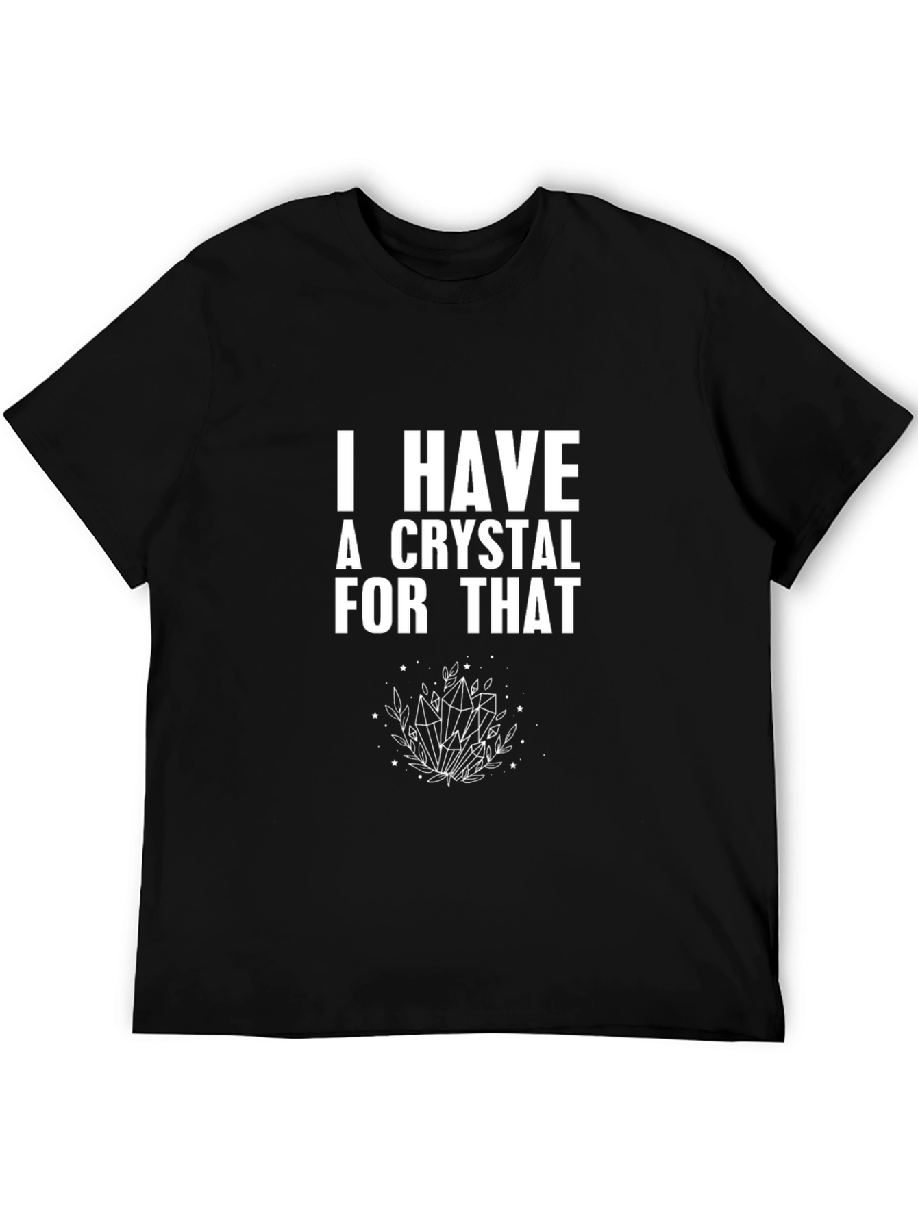 I Have a Crystal For That Graphic Tee