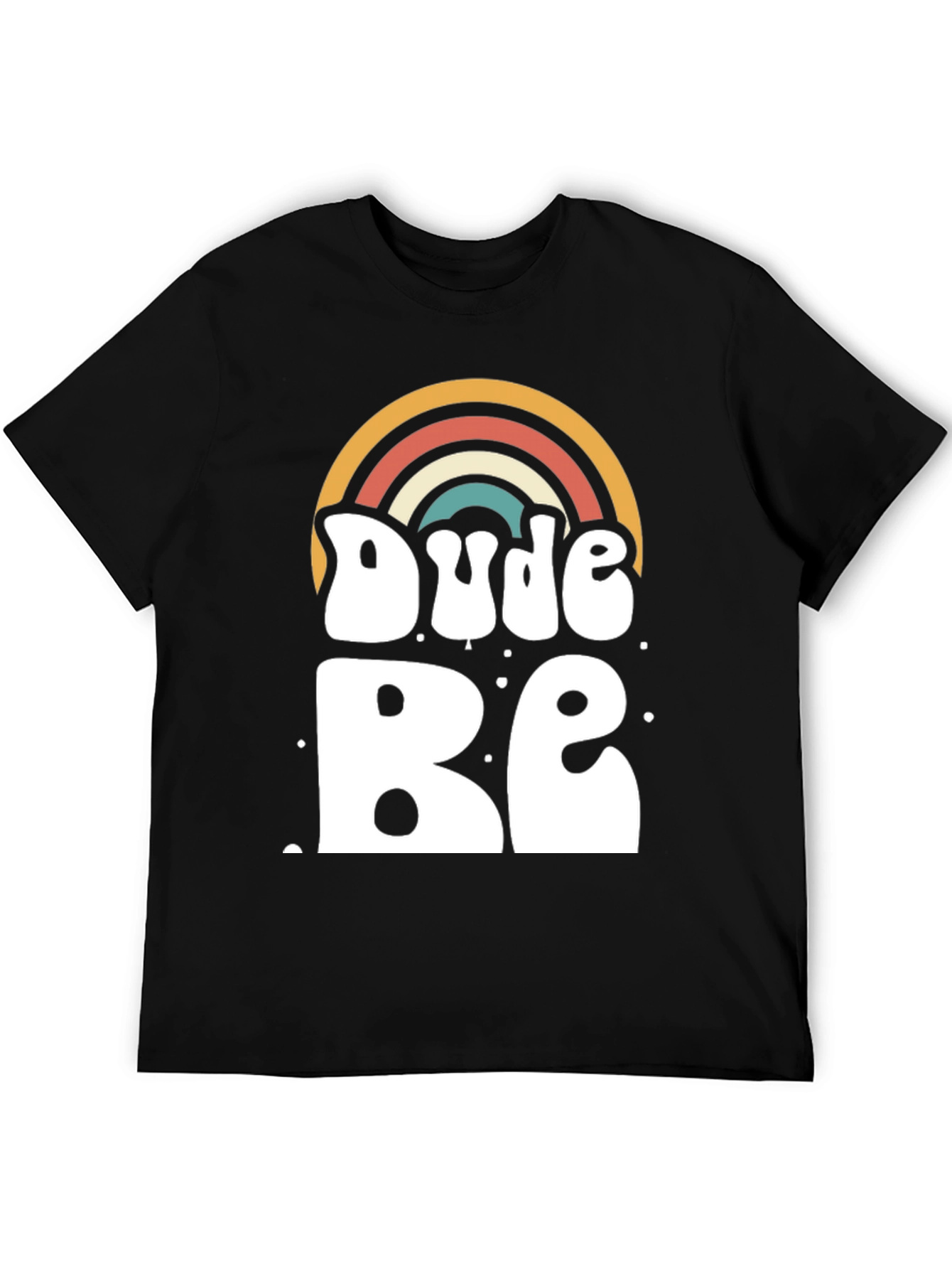 Dude Be Rainbow Graphic T-Shirt