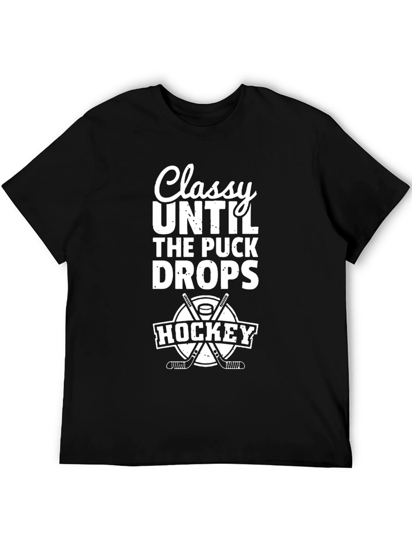 Classy Until The Puck Drops Hockey T-Shirt