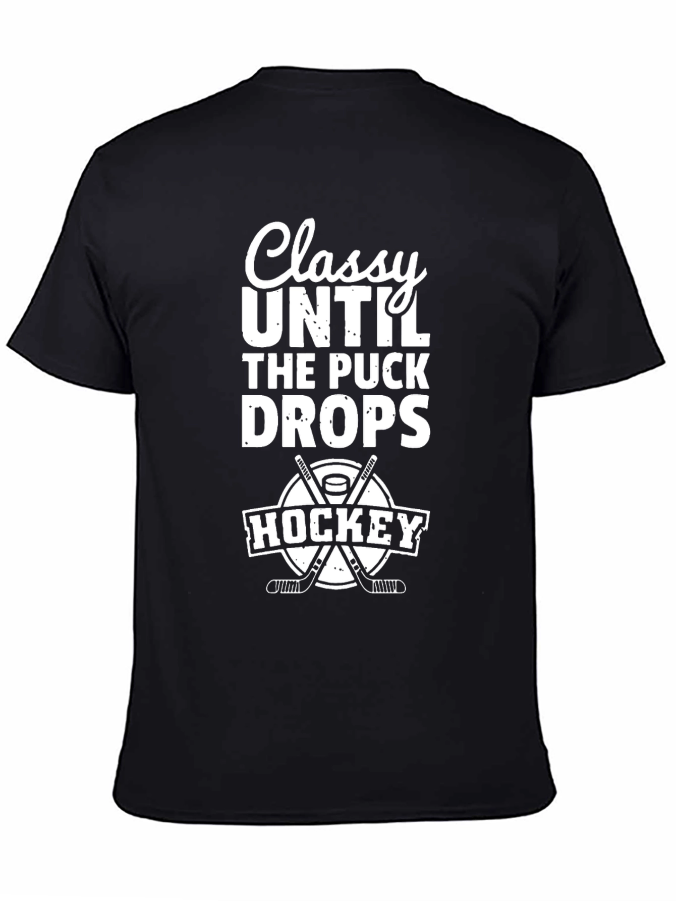 Classy Until The Puck Drops Hockey T-Shirt