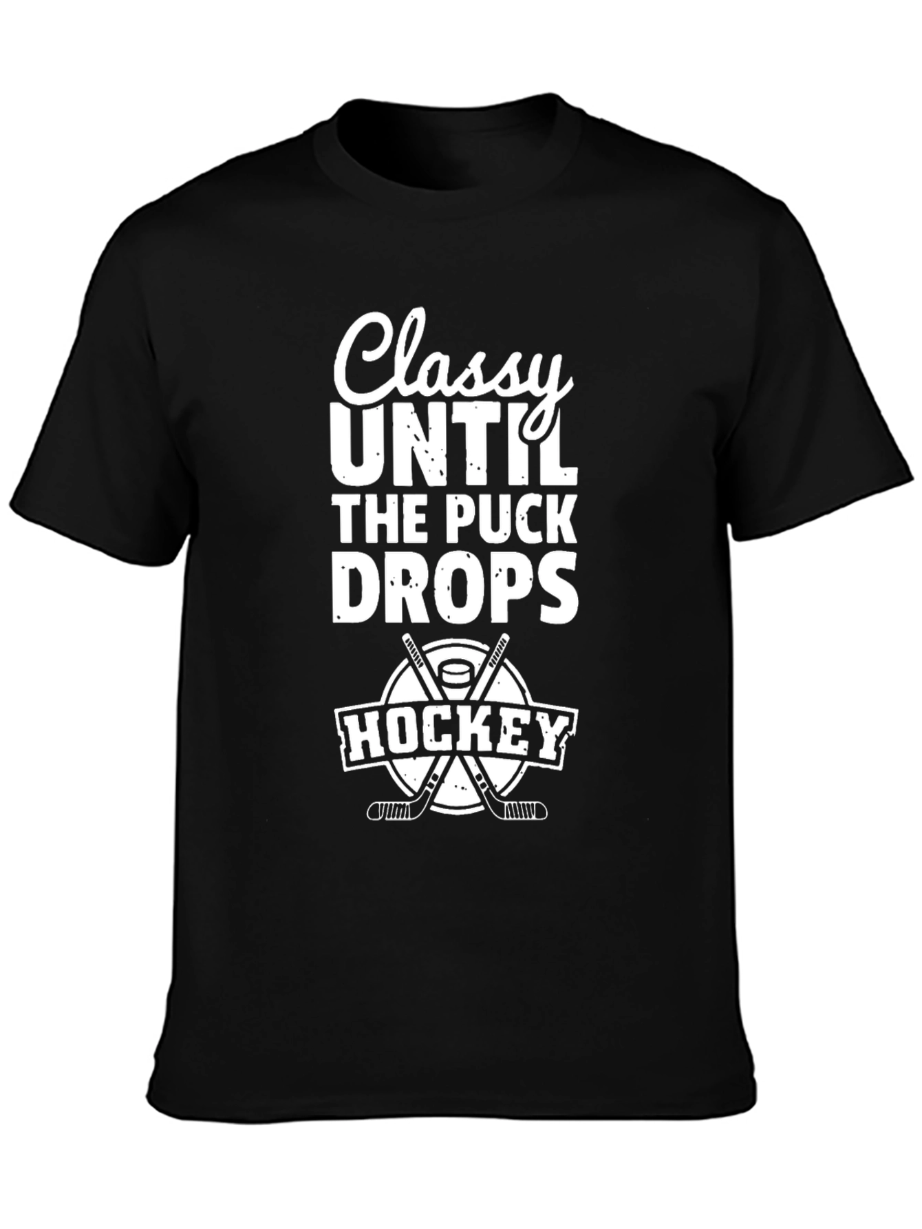 Classy Until The Puck Drops Hockey T-Shirt
