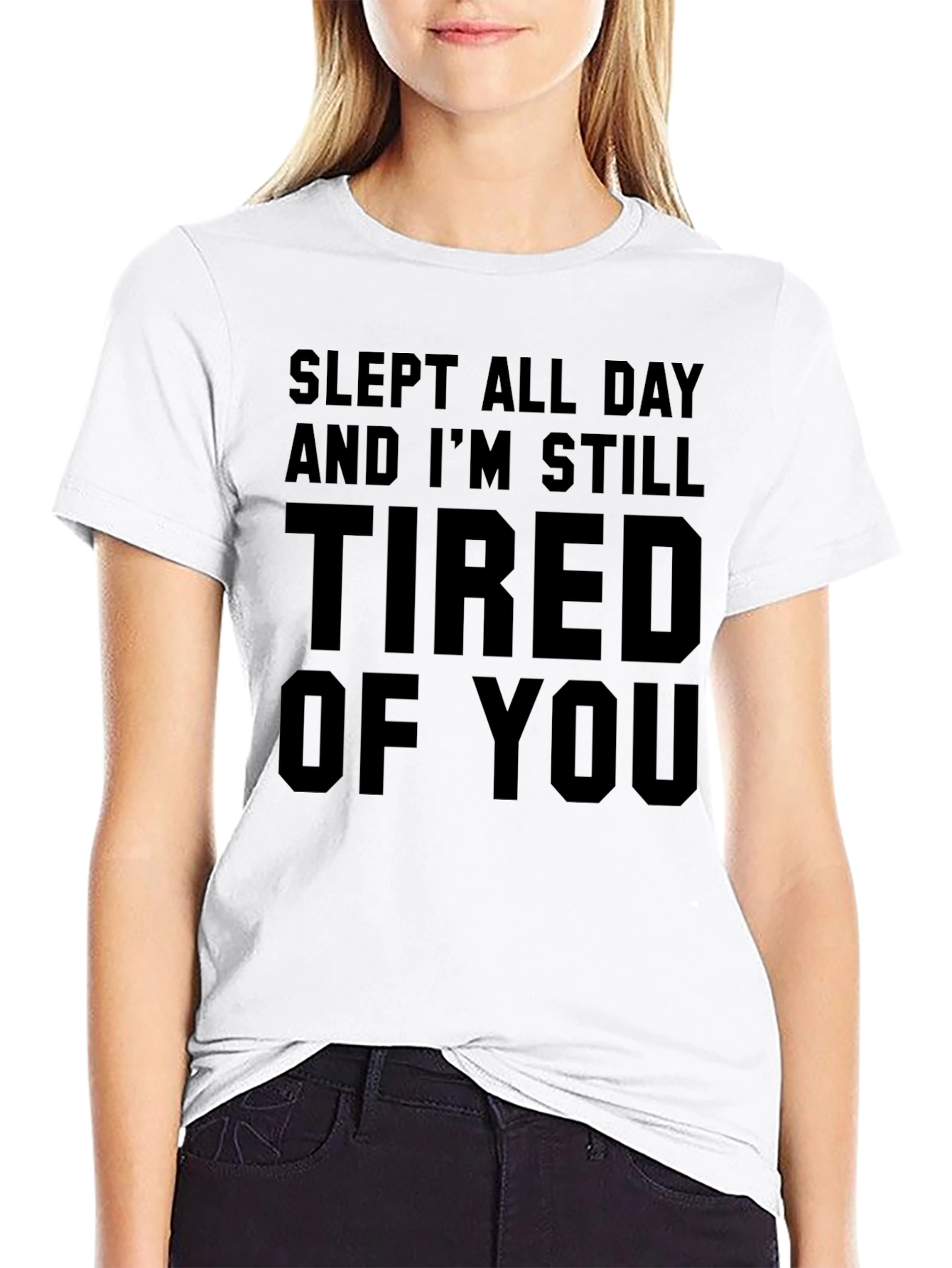 Slept All Day Tired of You Black T-Shirt