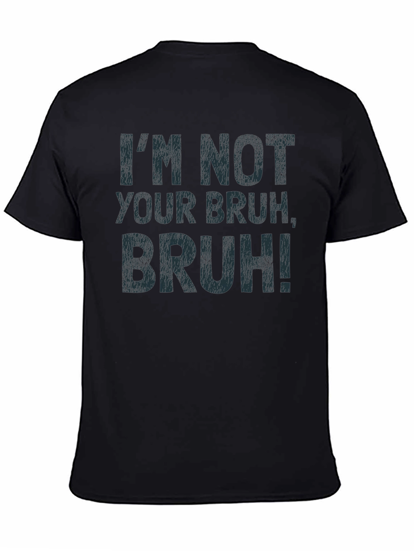 Im Not Your Bruh T-Shirt