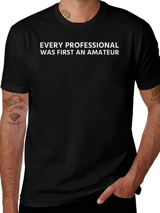 Every Professional T-Shirt - Motivational Quote Tee