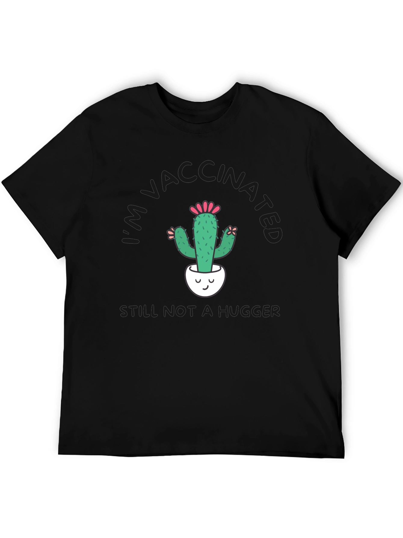 Vaccinated Cactus T-Shirt - Still Not a Hugger