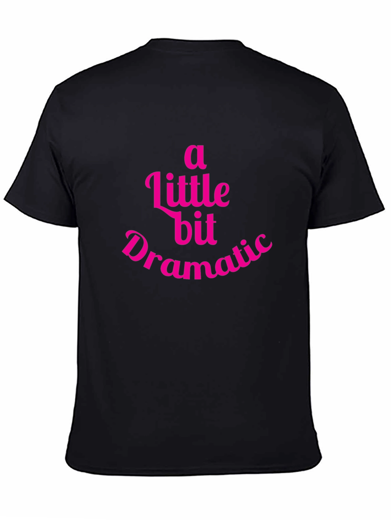 A Little Bit Dramatic T-Shirt