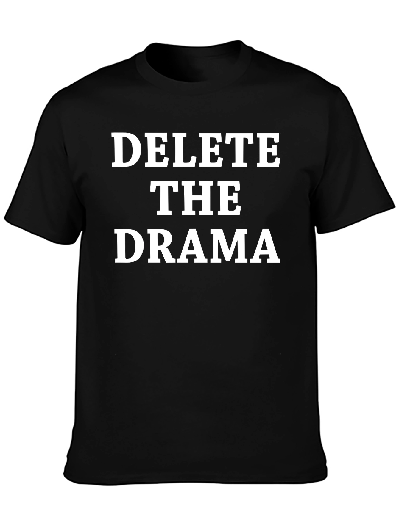 Delete the Drama T-Shirt - Unisex Black Tee