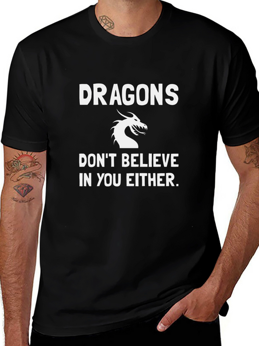 Dragons Dont Believe T-Shirt - Sarcastic Graphic Tee
