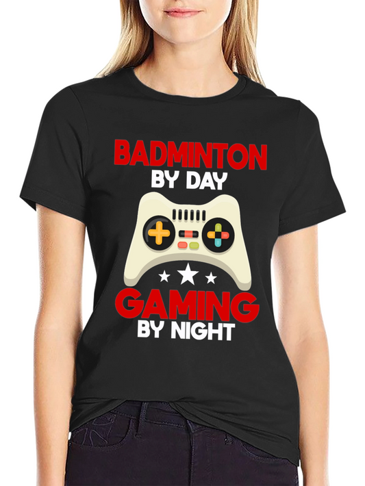 Badminton by Day Gaming by Night Graphic T-Shirt