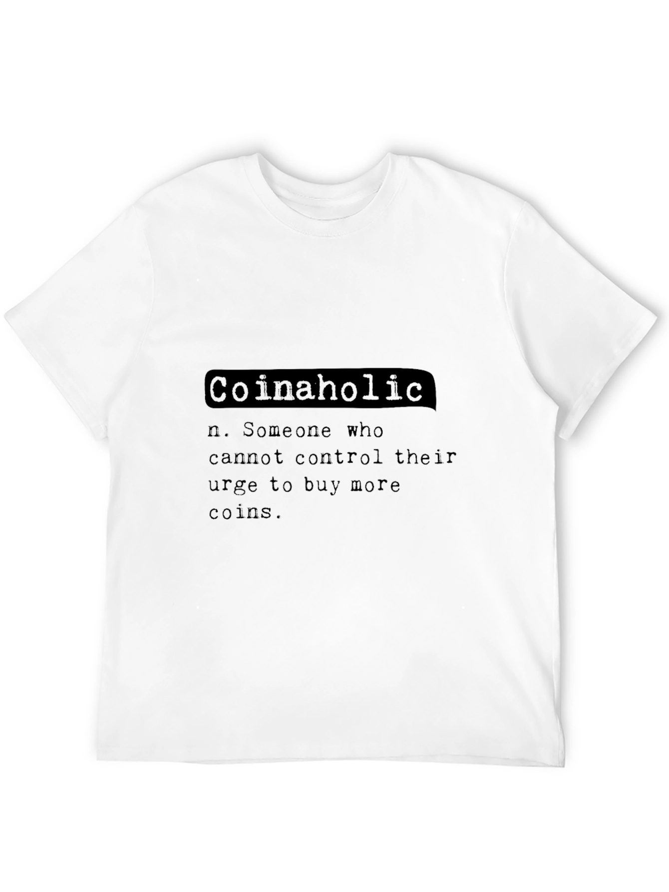 Coinaholic Definition T-Shirt - Crypto Enthusiast Tee