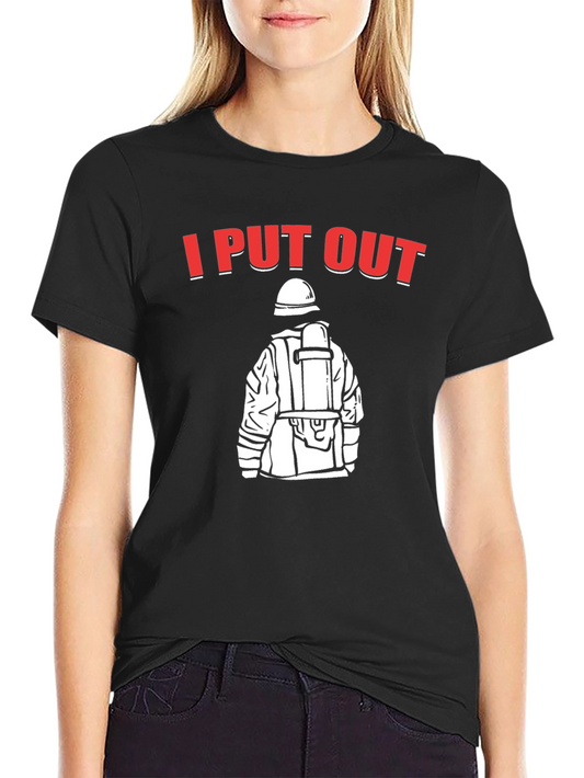 I Put Out Firefighter T-Shirt - Black Humor Tee