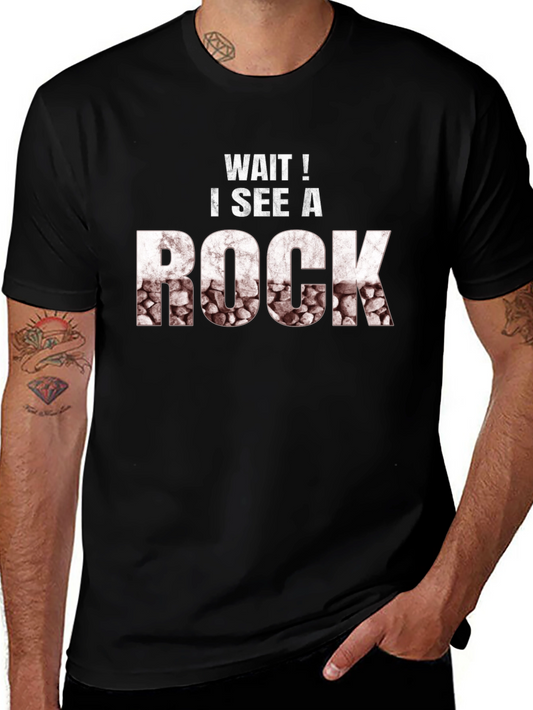 Funny Rock Lover T-Shirt - Wait! I See A Rock